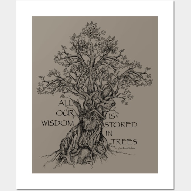 All our Wisdom comes from Trees. Wall Art by Mainahste